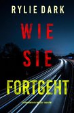 Wie sie fortgeht (Ein Mia-North-FBI-Thriller - Buch Fünf) (eBook, ePUB)