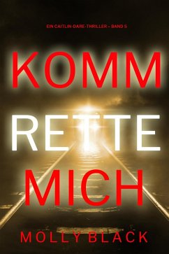 Cover Komm rette mich (Ein Caitlin-Dare-Thriller - Band 5) (eBook, ePUB)