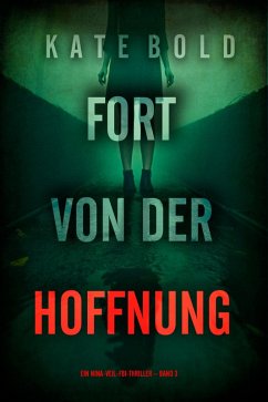 Fort von der Hoffnung (Ein Nina-Veil-FBI-Thriller - Band 3) (eBook, ePUB) - Bold, Kate