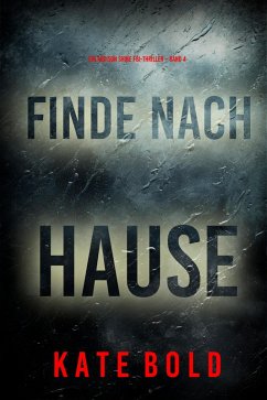Finde nach Hause (Ein Addison Shine FBI-Thriller - Band 4) (eBook, ePUB) - Bold, Kate