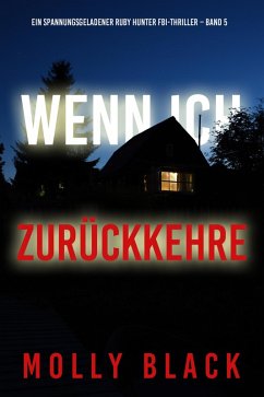 Wenn ich zurückkehre (Ein spannungsgeladener Ruby Hunter FBI-Thriller - Band 5) (eBook, ePUB) - Black, Molly