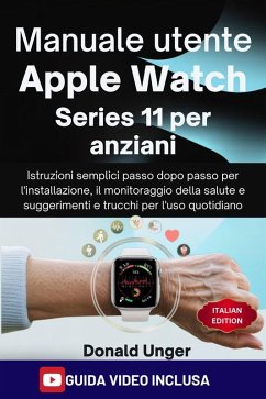 Manuale utente Apple Watch Series 11 per anziani (eBook, ePUB) - Unger, Donald