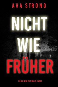 Nicht wie früher (Ein Ilse-Beck-FBI-Thriller - Band 6) (eBook, ePUB) - Strong, Ava