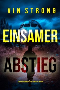 Einsamer Abstieg (Ein Alex Hawkins Action-Thriller - Buch 6) (eBook, ePUB) - Strong, Vin