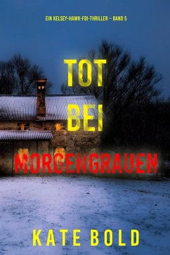 Tot bei Morgengrauen (Ein Kelsey-Hawk-FBI-Thriller - Band 5) (eBook, ePUB) - Bold, Kate