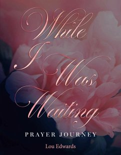While I was Waiting Prayer Journey (eBook, ePUB) - Edwards, Lou