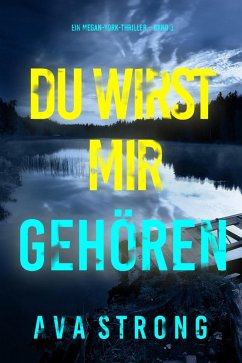 Du wirst mir gehören (Ein Megan-York-Thriller - Band 3) (eBook, ePUB) - Strong, Ava