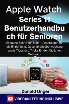 Apple Watch Series 11 Benutzerhandbuch für Senioren (eBook, ePUB) - Unger, Donald