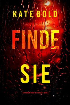 Finde sie (Ein Addison Shine FBI-Thriller - Band 2) (eBook, ePUB) - Bold, Kate