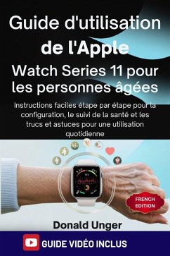 Guide d'utilisation de l'Apple Watch Series 11 pour les personnes âgées (eBook, ePUB) - Unger, Donald