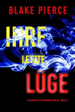 Cover Ihre letzte Lüge (Ein Rachel Gift FBI-Suspense-Thriller - Band 13) (eBook, ePUB)
