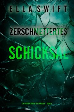 Zerschmettertes Schicksal (Ein Cooper-Trace-FBI-Thriller - Band 5) (eBook, ePUB) - Swift, Ella
