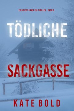 Tödliche Sackgasse (Ein Kelsey-Hawk-FBI-Thriller - Band 6) (eBook, ePUB) - Bold, Kate