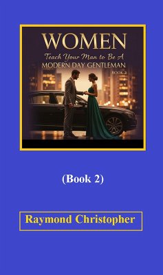 Cover Women Teach Your Man To Be A Modern-Day Gentleman (Book 2) (eBook, ePUB)