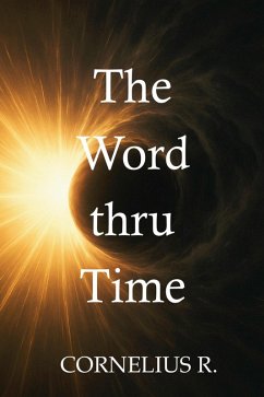 The Word Thru Time (eBook, ePUB) - R., Cornelius