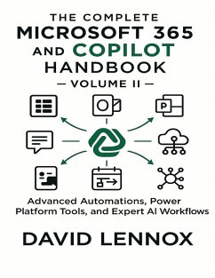 Cover The Complete Microsoft 365 and Copilot Handbook - Volume II : Advanced Automations, Power Platform Tools, and Expert AI Workflows (eBook, ePUB)