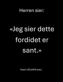 Herren sier: «Jeg sier dette fordi det er sant.» (eBook, ePUB)