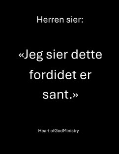 Herren sier: «Jeg sier dette fordi det er sant.» (eBook, ePUB) - Ministry, Heart of God Herren sier: «Jeg sier dette fordi det er sant.» (eBook, ePUB) - Ministry, Heart of God