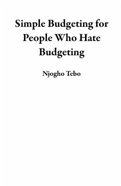 Simple Budgeting for People Who Hate Budgeting (eBook, ePUB) - Tebo, Njogho