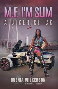 M.F. I'm Slim A Biker Chick (eBook, ePUB) - Wilkerson, Ruenia M.F. I'm Slim A Biker Chick (eBook, ePUB) - Wilkerson, Ruenia