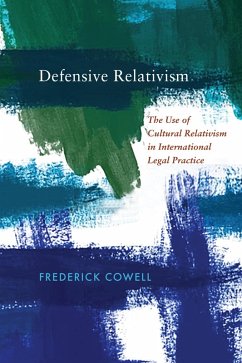 Defensive Relativism (eBook, ePUB) - Cowell, Frederick Defensive Relativism (eBook, ePUB) - Cowell, Frederick