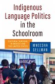 Indigenous Language Politics in the Schoolroom (eBook, ePUB) Indigenous Language Politics in the Schoolroom (eBook, ePUB)