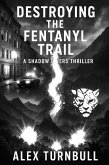 Destroying the Fentanyl Trail (Shadow Divers Thrillers, #3) (eBook, ePUB)
