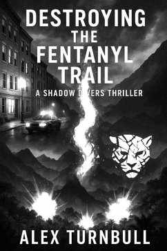 Destroying the Fentanyl Trail (Shadow Divers Thrillers, #3) (eBook, ePUB) - Turnbull, Alex