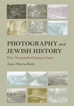 Photography and Jewish History (eBook, ePUB) - Morris-Reich, Amos Photography and Jewish History (eBook, ePUB) - Morris-Reich, Amos
