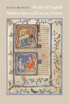 Medieval English Manuscripts and Literary Forms (eBook, ePUB) - Brantley, Jessica Medieval English Manuscripts and Literary Forms (eBook, ePUB) - Brantley, Jessica