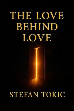 The Love Behind Love (eBook, ePUB) - Tokic, Stefan
