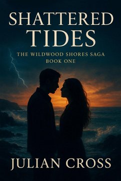 Cover Shattered Tides: A Small-Town Second Chance Romance (The Wildwood Shores Saga, #1) (eBook, ePUB)