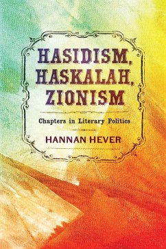 Hasidism, Haskalah, Zionism (eBook, ePUB) - Hever, Hannan Hasidism, Haskalah, Zionism (eBook, ePUB) - Hever, Hannan