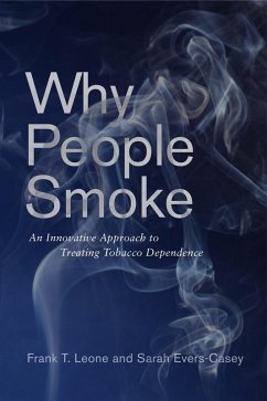 Why People Smoke (eBook, ePUB) - Leone, Frank T.; Evers-Casey, Sarah Why People Smoke (eBook, ePUB) - Leone, Frank T.; Evers-Casey, Sarah