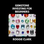 Gemstone Investing for Beginners (eBook, ePUB)