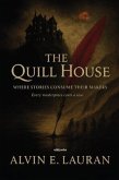 The Quill House   Where Stories Consume Their Makers (eBook, ePUB)