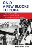 Only a Few Blocks to Cuba (eBook, ePUB) Only a Few Blocks to Cuba (eBook, ePUB)