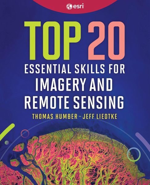 Top 20 Essential Skills for Imagery and Remote Sensing (eBook, ePUB) Top 20 Essential Skills for Imagery and Remote Sensing (eBook, ePUB)