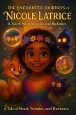 The Enchanted Journeys of Nicole Latrice: A Tale of Heart, Wonder, and Radiance (book two, #1) (eBook, ePUB) The Enchanted Journeys of Nicole Latrice: A Tale of Heart, Wonder, and Radiance (book two, #1) (eBook, ePUB)