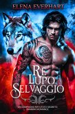 Re lupo selvaggio: Un compagno rifiutato segreto bambino romance (eBook, ePUB)