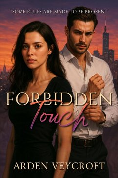 Forbidden Touch (eBook, ePUB) - Veycroft, Arden Forbidden Touch (eBook, ePUB) - Veycroft, Arden