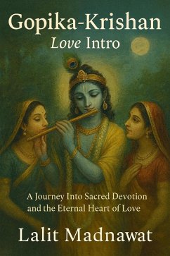 Cover GOPIKA KRISHAN: Love Intro : A Journey Into Sacred Devotion and the Eternal Heart of Love (eBook, ePUB)