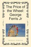 The Price of the Wheel: George Ferris Jr (eBook, ePUB)