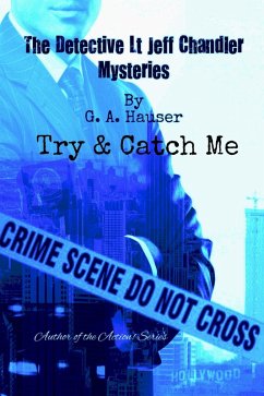 Try & Catch Me (The Detective Lt Jeff Chandler Mysteries, #6) (eBook, ePUB) - Hauser, Ga Try & Catch Me (The Detective Lt Jeff Chandler Mysteries, #6) (eBook, ePUB) - Hauser, Ga