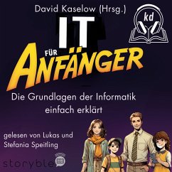 IT für Anfänger (MP3-Download) - Kittner, Matthias; Kaselow, David; Cliff, Kelly-Anne; Sircar, Rachel-Sarah; Wester-Ebbinghaus, Freya; Lang, Christian; Hoffmann, Nicolai Paul; Mössner, Cedric; Pusch, Adrian; Schmidt, Sven