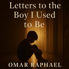 Letters To The Boy I Used To Be (eBook, ePUB) - Raphael, Omar Letters To The Boy I Used To Be (eBook, ePUB) - Raphael, Omar