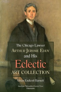 Cover Chicago Lawyer Arthur Jerome Eddy and His Eclectic Art Collection (eBook, ePUB)