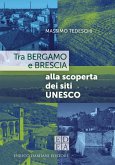 Tra Bergamo e Brescia alla scoperta dei siti UNESCO (eBook, ePUB)