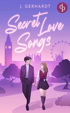Secret Love Songs Eine Forbidden Lovers New Adult K-Pop Romance (eBook, ePUB) - Gerhardt, J. Secret Love Songs Eine Forbidden Lovers New Adult K-Pop Romance (eBook, ePUB) - Gerhardt, J.