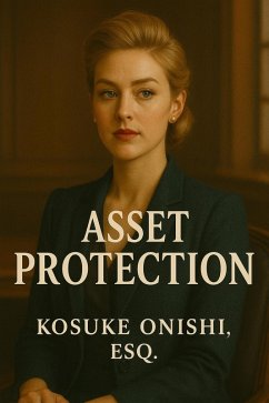 Asset Protection (eBook, ePUB) - Onishi, Kosuke Asset Protection (eBook, ePUB) - Onishi, Kosuke